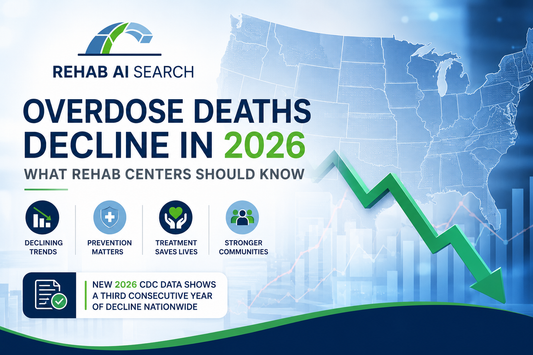 Overdose deaths decline 2026 CDC data guide for addiction treatment centers and rehab marketing